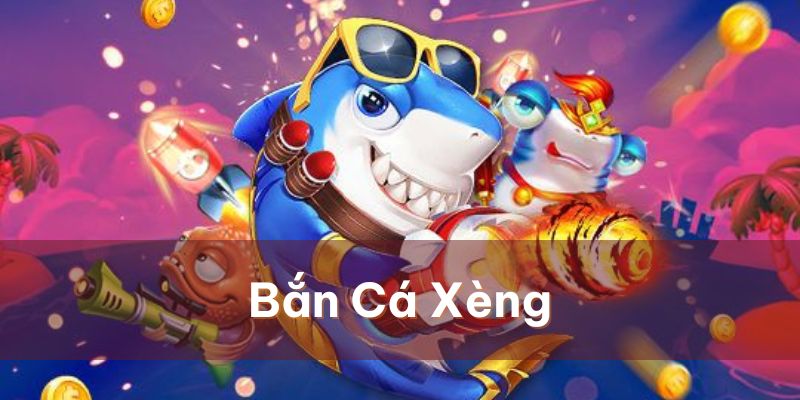 Bắn cá xèng