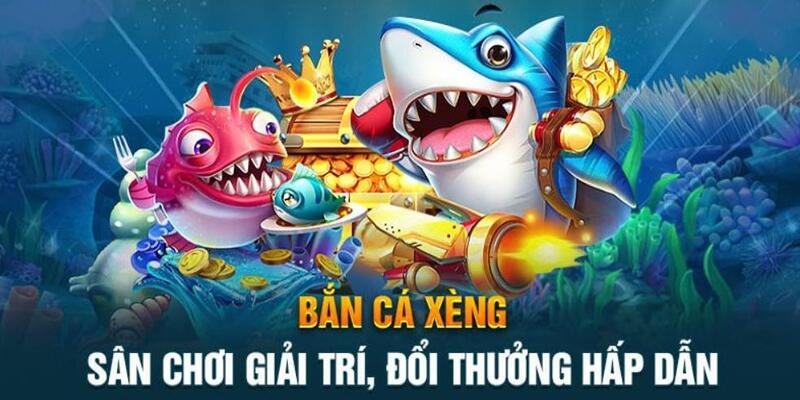 Tính năng mới lạ, cực hút của Bắn cá xèng